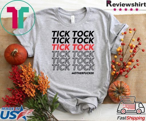 Tick Tock Motherfucker Funny Impeachment Gift T-Shirt