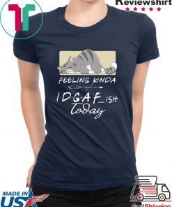Tired Cat Feeling Kinda IDGAF Ish Today 2020 Gift T-Shirts