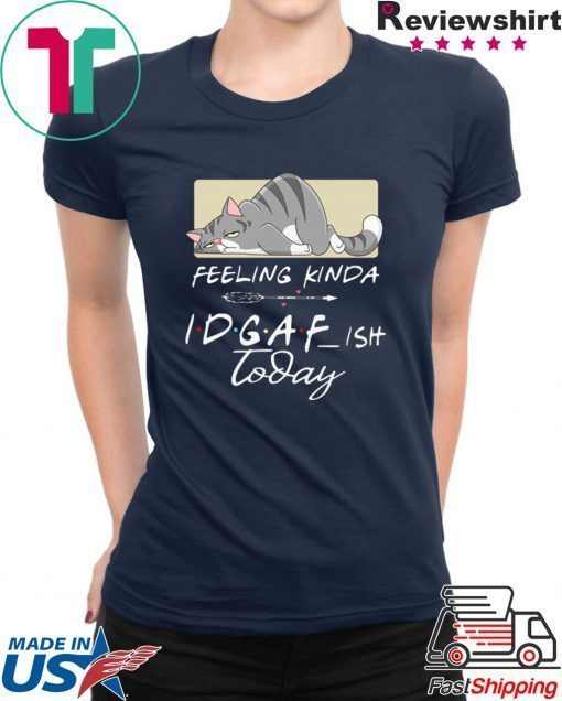 Tired Cat Feeling Kinda IDGAF Ish Today 2020 Gift T-Shirts