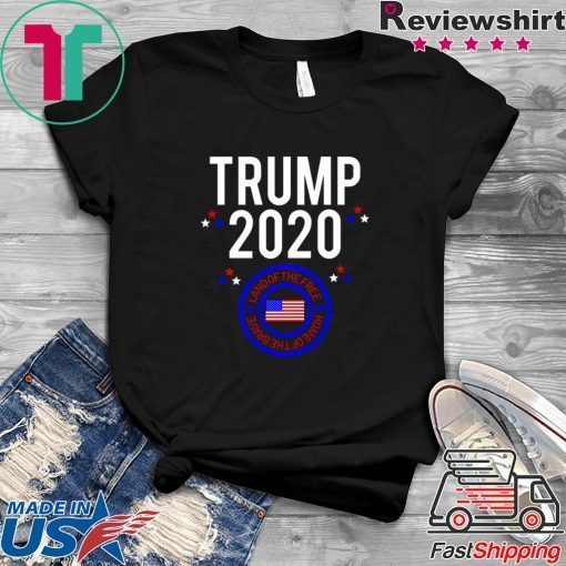 Trump 2020 President land of the free Gift T-Shirt