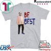 Trump - Be Best Gift T-Shirt