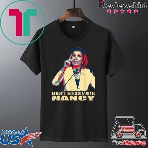 where to buy Nancy Pelosi Don't Mess With T-Shirt
