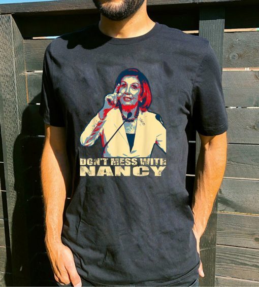where to buy Nancy Pelosi Don't Mess With T-Shirt