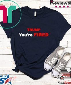 Trump You’re Fired Impeachment Day Gift T-Shirt