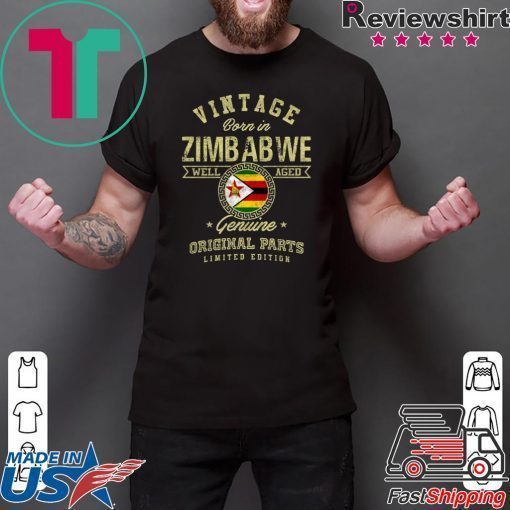 Vintage Born In Zimbabwe Well Aged Genuine Original Parts Limited Edition Gift T-Shirts