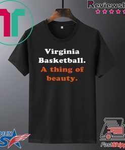 Virginia Basketball A thing Of Beauty Gift T-Shirt
