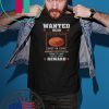 Wanted Dead Evil Clay Pigeon shoot on sight Reward Gift T-Shirt