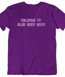 Welcome To Club Shay Shay Gift T-Shirt