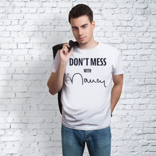 Where To Buy Don't Mess With Nancy 2020 T-Shirt