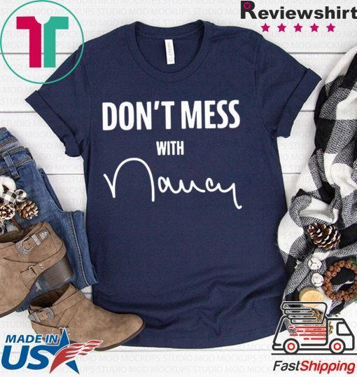don't mess with nancy mechandise Gift T-Shirts