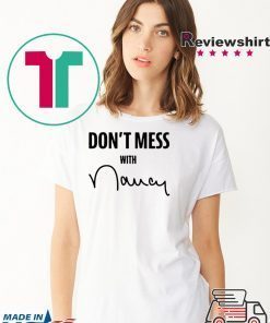 don't mess with nancy merch T-Shirt For Mens Womens