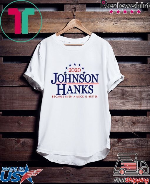 2020 Johnson Hanks Because Even A Rock Is Better Gift T-Shirts