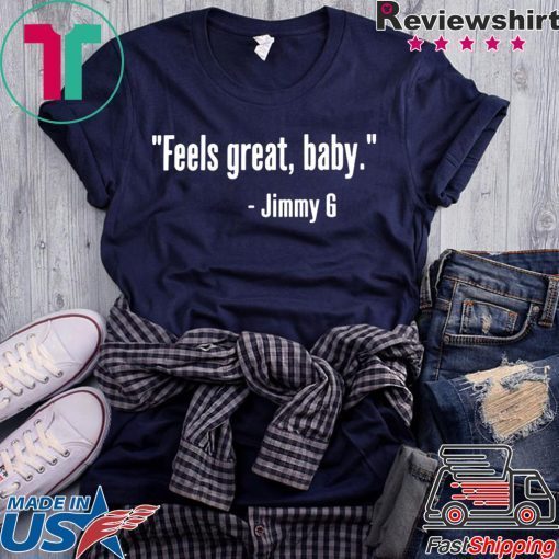 George Kittle Feels Great Baby Jimmy G Tee Shirt