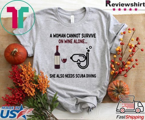 A woman cannot survive on wine alone she also needs scuba diving Gift T-Shirt