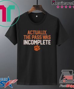 Actually The Pass Was Incomplete Gift T-Shirts