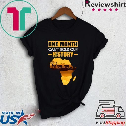 African American Pride One Month Can’t Hold Our History Tee Shirts