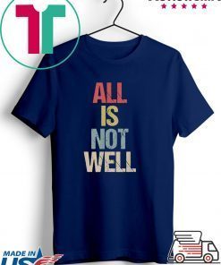 All Is Not Well Iran War Protest Gift T-Shirts