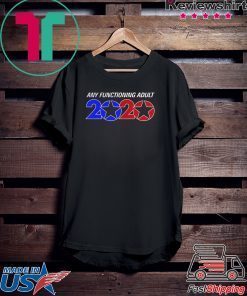 Any Functioning Adult 2020 Gift T-Shirt