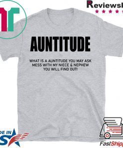 Auntitude What Is Auntitude You May Ask Gift T-Shirts