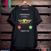 Baby Yoda President Is Calling And I Must Go 2020 T-Shirt