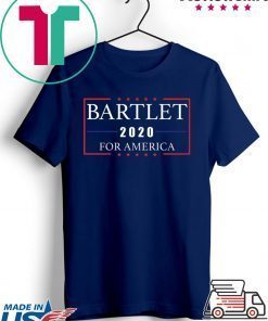 Bartlet 2020 for America Gift T-Shirt