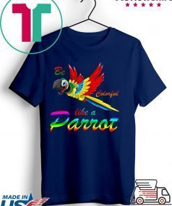 Be Colorful Like A Parrot Gift T-Shirts