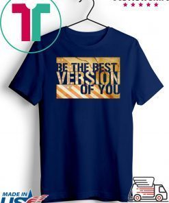 Be The Best Version Of You Gift T-Shirt