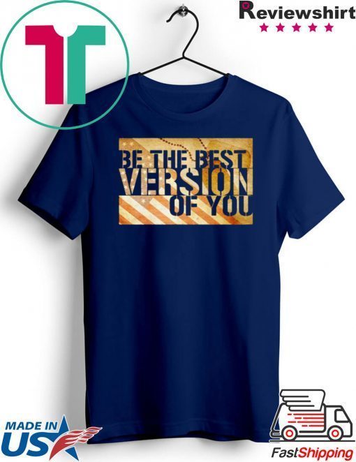 Be The Best Version Of You Gift T-Shirt