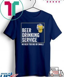 Beer drinking service no beer too big or small Gift T-Shirt