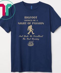 Bigfoot showed me a night of passion Gift T-Shirt