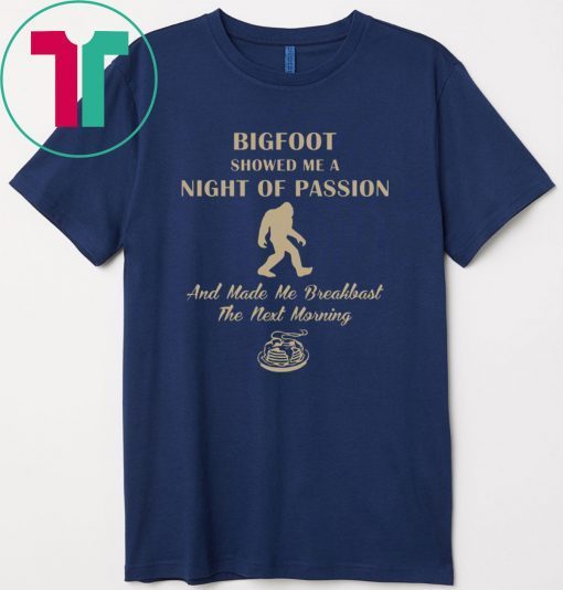 Bigfoot showed me a night of passion Gift T-Shirt