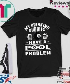 Billiard Pool Player Cue Sport My Drinking Buddies Gift T-Shirt