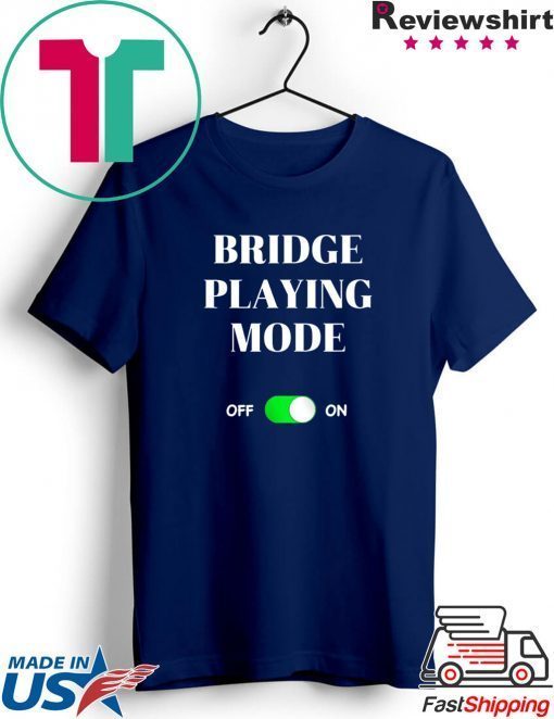 Bridge Playing Mode On Gift T-Shirts