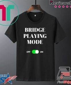 Bridge Playing Mode On Gift T-Shirts