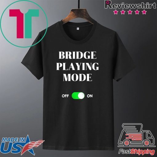 Bridge Playing Mode On Gift T-Shirts