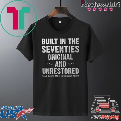 Built In The Seventies Original And Unrestored Some Parts Still In Working Gift T-Shirt