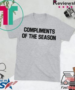 COMPLIMENTS OF THE SEASON Gift T-Shirt