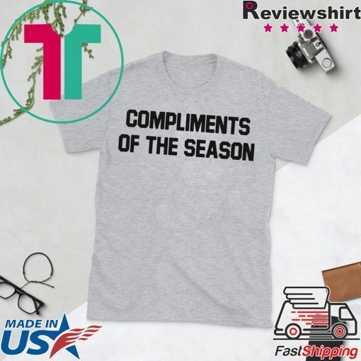 COMPLIMENTS OF THE SEASON Gift T-Shirt