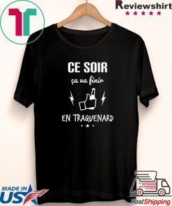 Ce soir ca va finir en traquenard Gift T-Shirt