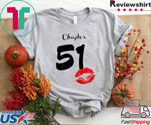 Chapter 51 Years 51th Happy Birthday Lips Gift T-Shirts