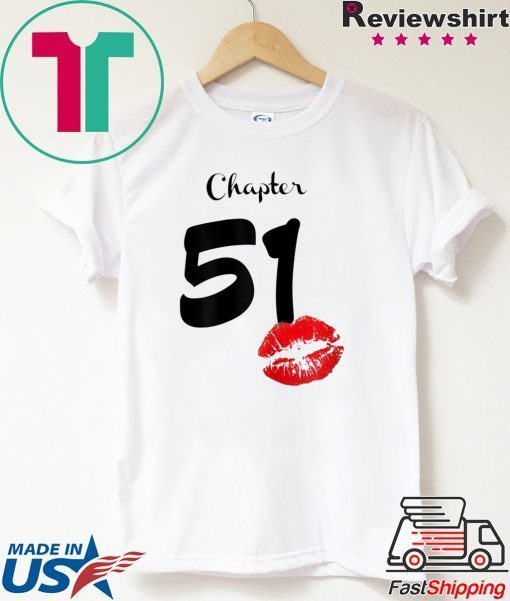 Chapter 51 Years 51th Happy Birthday Lips Gift T-Shirts