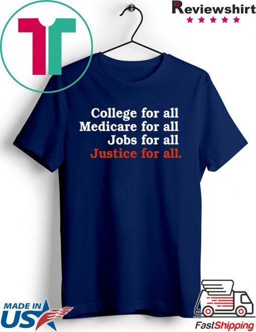 College For All Medicare For All Jobs For All Justice For All Gift T-Shirts