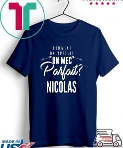 Comment On Appelle Un Mec Parfait Nicolas Gift T-Shirts