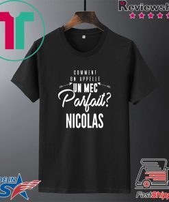 Comment On Appelle Un Mec Parfait Nicolas Gift T-Shirts