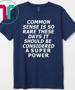 Common Sense Is So Rare These Gift T-Shirt