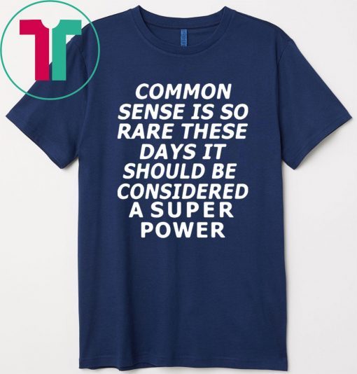 Common Sense Is So Rare These Gift T-Shirt