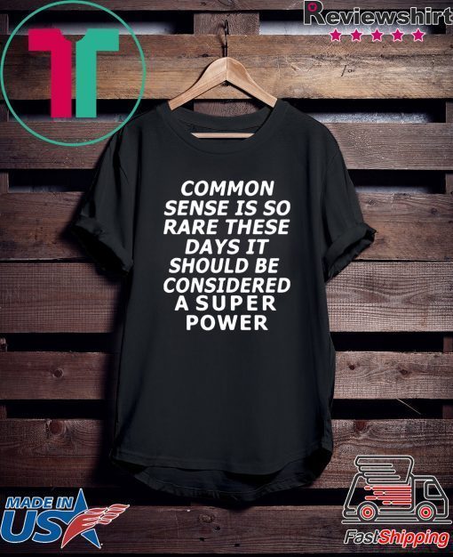 Common Sense Is So Rare These Gift T-Shirt