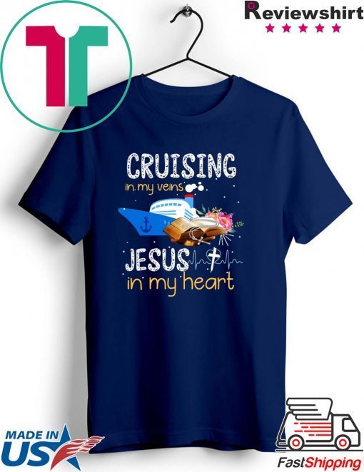 Cruising In My Veins Jesus In My Heart Gift T-Shirts