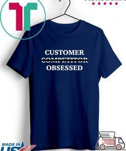 Customer (not Competitor) Obsessed Gift T-Shirt