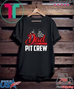 Dad Pit Crew Hosting Car Race Happy Birthday Family Gift T-Shirts